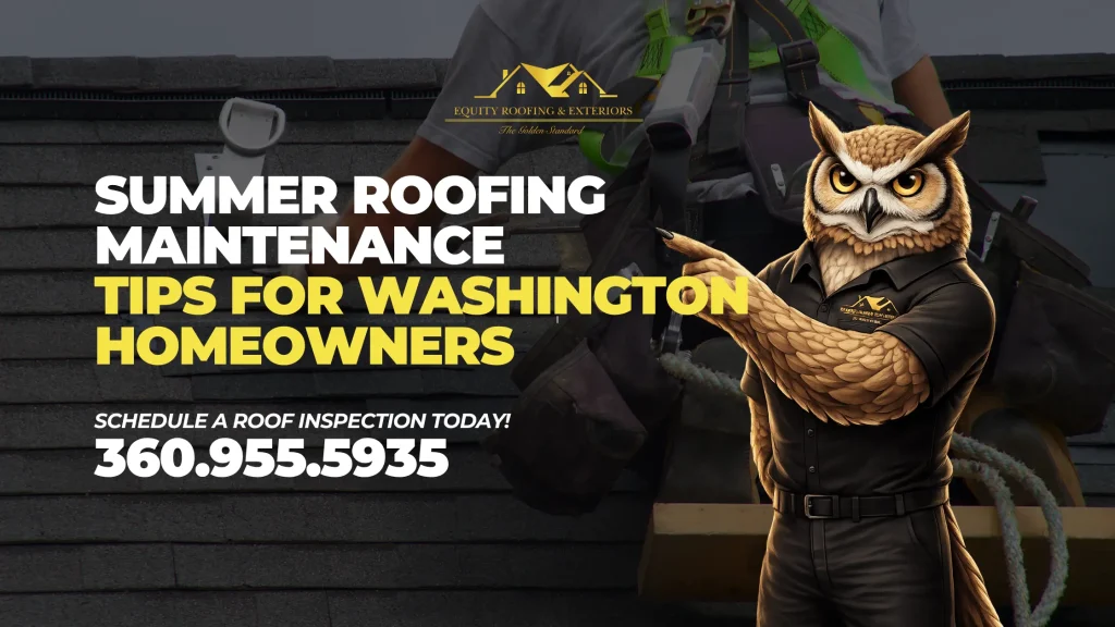 Summer Roofing Maintenance Tips for Washington Homeowners
